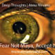 The-Purpose of Lifes Journey IV- Fear Not Maya-Accept It