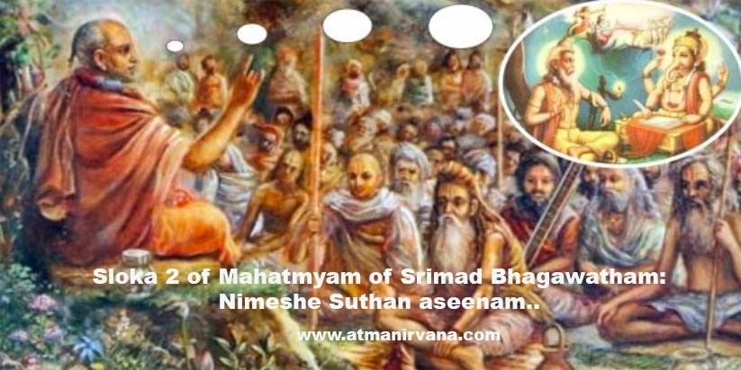 Sloka 2 of Mahatmyam of Srimad Bhagawatham: Nimeshe Suthan aseenam..