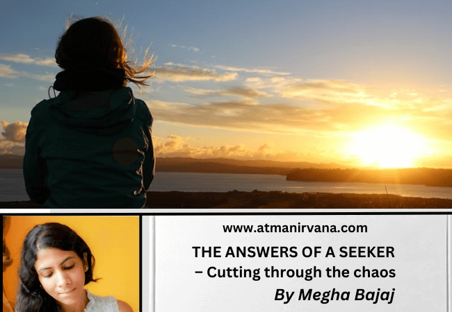 THE ANSWERS OF A SEEKER – Cutting through the chaos